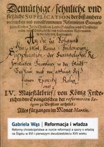 Picture of Reformacja i władza Reformy chrześcijaństwa w nurcie reformacji a spory o władzę na Śląsku w XVI i pierwszym dwudziestoleciu XVII wieku