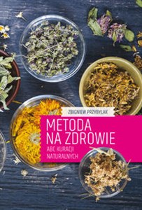 Obrazek Metoda na zdrowie ABC kuracji naturalnych