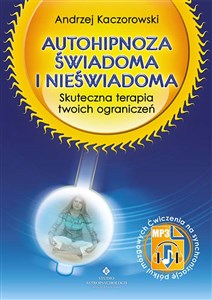 Obrazek Autohipnoza świadoma i nieświadoma Skuteczna terapia twoich ograniczeń