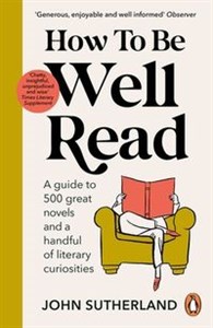 Picture of How to be Well Read A guide to 500 great novels and a handful of literary curiosities
