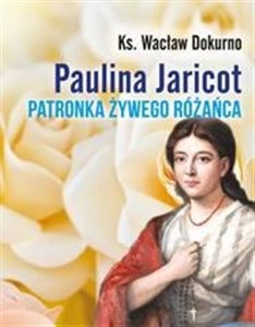 Obrazek Paulina Jaricot. Patronka Żywego Różańca