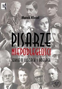 Picture of Pisarze Niepodległości Szkice o ludziach i dziełach