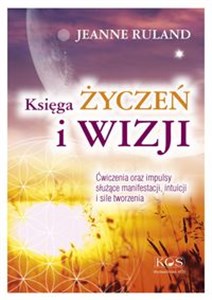 Obrazek Księga Życzeń i Wizji Ćwiczenia oraz impulsy służące manifestacji, intuicji i sile tworzenia