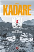 Most o trz... - Ismail Kadare -  books in polish 