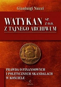Picture of Watykan Sp z o o Z tajnego archiwum Prawda o finansowych i politycznych skandalach w kościele