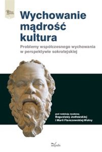 Obrazek Wychowanie mądrość kultura Problemy współczesnego wychowania w perspektywie sokratejskiej