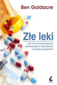Picture of Złe leki Jak firmy farmaceutyczne wprowadzają w błąd lekarzy i krzywdzą pacjentów