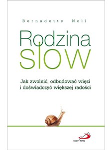 Obrazek Rodzina slow jak zwolnić odbudować więzi i doświadczyć większej radości