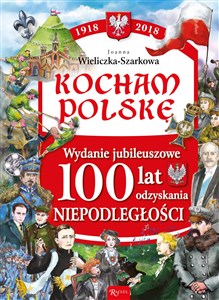 Obrazek Kocham Polskę Kocham Polskę Wydanie Jubileuszowe 100 lat odzyskania niepodległości