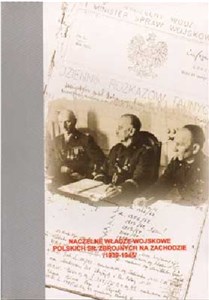 Picture of Naczelne władze wojskowe polskich sił zbrojnych na zachodzie (1939-1945)