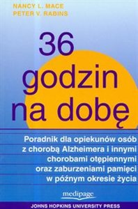 Obrazek 36 godzin na dobę Poradnik dla opiekunów osób z chorobą Alzheimera i innymi chorobami otępiennymi oraz zaburzeniami pamięci w późnym okresie życia
