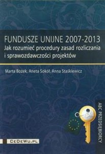 Picture of Fundusze Unijne 2007-2013 Jak rozumieć procedury zasad rozliczania i sprawozdawczości projektów