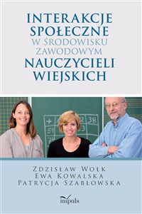 Picture of Interakcje społeczne w środowisku zawodowym nauczycieli wiejskich