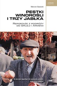 Picture of Pestki winorośli i trzy jabłka Reportaże z podróży do Gruzji i Armenii