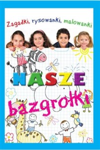 Picture of Nasze bazgrołki Zagadki, rysowanki, malowanki