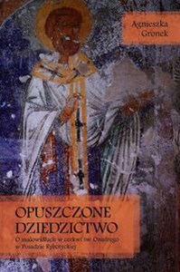 Obrazek Opuszczone dziedzictwo O malowidłach w cerkwii św. Onufrego w Posadzie Rybotyckiej