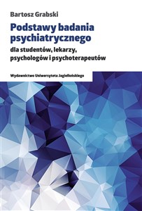 Obrazek Podstawy badania psychiatrycznego dla studentów, lekarzy, psychologów i psychoterapeutów
