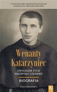 Picture of Wenanty Katarzyniec. Zwyczajne życie, niezwykły...