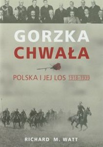 Picture of Gorzka chwała Polska i jej los 1918-1939
