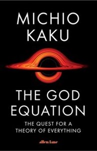 Picture of The God Equation 
The Quest for a Theory of Everything