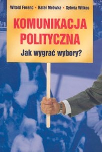 Picture of Komunikacja polityczna Jak wygrać wybory?