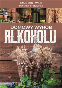 Picture of Domowy wyrób alkoholu Samogon, wino, porady i przepisy