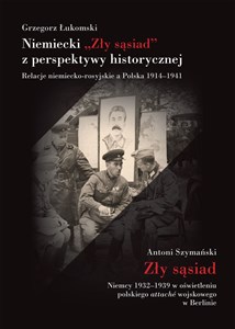 Picture of Niemiecki „Zły sąsiad” z perspektywy historycznej Relacje niemiecko-rosyjskie a Polska 1914–1941