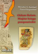 Chilam Bal... - M. A. Kardyni, P. Rogoziński -  Książka z wysyłką do UK