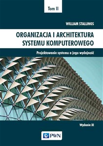 Obrazek Organizacja i architektura systemu komputerowego Tom 2 Projektowanie systemu a jego wydajność