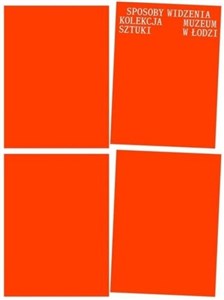 Picture of Sposoby widzenia. Kolekcja Muzeum Sztuki w Łodzi