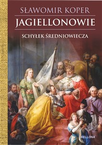 Obrazek Jagiellonowie Schyłek średniowiecza