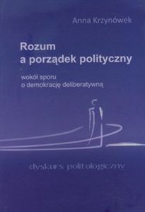 Picture of Rozum a porządek polityczny wokół sporu o demokrację deliberatywną