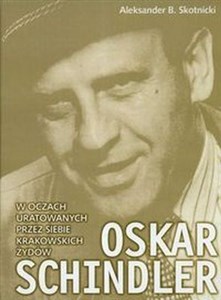 Obrazek Oskar Schindler in the eyes of Cracovian Jews rescued by him Wersja angielska