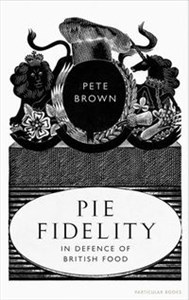 Obrazek Pie Fidelity In Defence of British Food