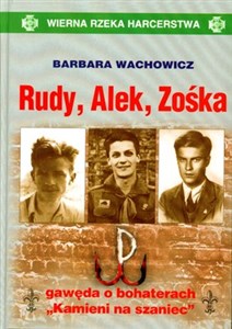 Picture of Rudy, Alek, Zośka gawęda o bohaterach Kamieni na szaniec