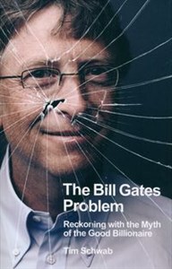 Picture of The Bill Gates Problem Reckoning with the Myth of the Good Billionaire