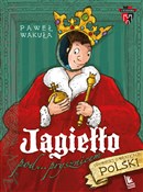 Jagiełło p... - Paweł Wakuła -  Polish Bookstore 