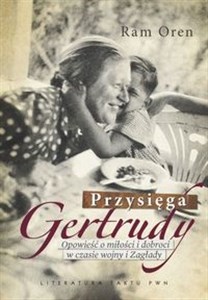 Picture of Przysięga Gertrudy Opowieść o miłości i dobroci w czasie wojny i Zagłady