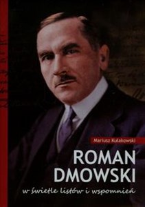 Obrazek Roman Dmowski w świetle listów i wspomnień