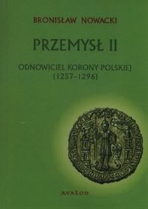 Obrazek Przemysł II Odnowiciel  korony polskiej 1257-1296