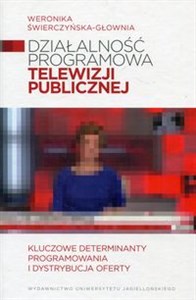 Picture of Działalność programowa telewizji publicznej Kluczowe determinanty programowania i dystrybucja oferty