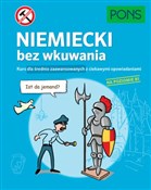 Pokaż szczegóły dla Niemiecki bez wkuwania PONS Kurs dla średnio zaawansowanych z ciekawymi opowiadaniami Poziom B1 Książka : Niemiecki ... - Opracowanie Zbiorowe