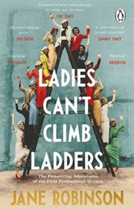 Obrazek Ladies Can’t Climb Ladders The Pioneering Adventures of the First Professional Women