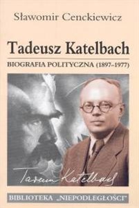 Picture of Tadeusz Katelbach Biografia polityczna 1897-1977
