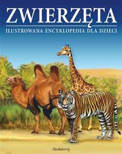 Obrazek Zwierzęta Ilustrowana encyklopedia dla dzieci Encyklopedia dla dzieci w wieku 7-10 lat