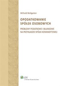 Picture of Opodatkowanie spółek osobowych Problemy podatkowe i bilansowe na przykładzie spółki komandytowej