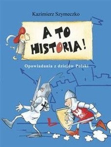 Picture of A to historia! Opowiadania z dziejów Polski