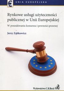 Obrazek Rynkowe usługi użyteczności publicznej w Unii Europejskiej W poszukiwaniu konsensu i pewności prawnej