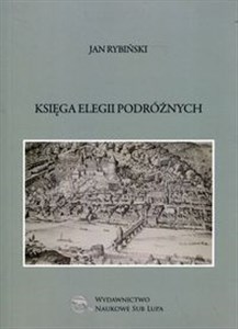 Obrazek Księga elegii podróżnych Biblioteka Dawnej Literatury Popularnej i Okolicznościowej Tom 19