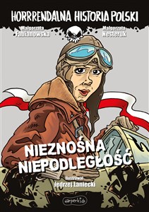 Picture of Nieznośna niepodległość. Horrrendalna historia Polski